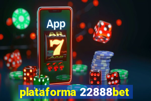 plataforma 22888bet